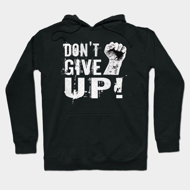 Dont give up Fist Motivational Slogan Hoodie by Foxxy Merch